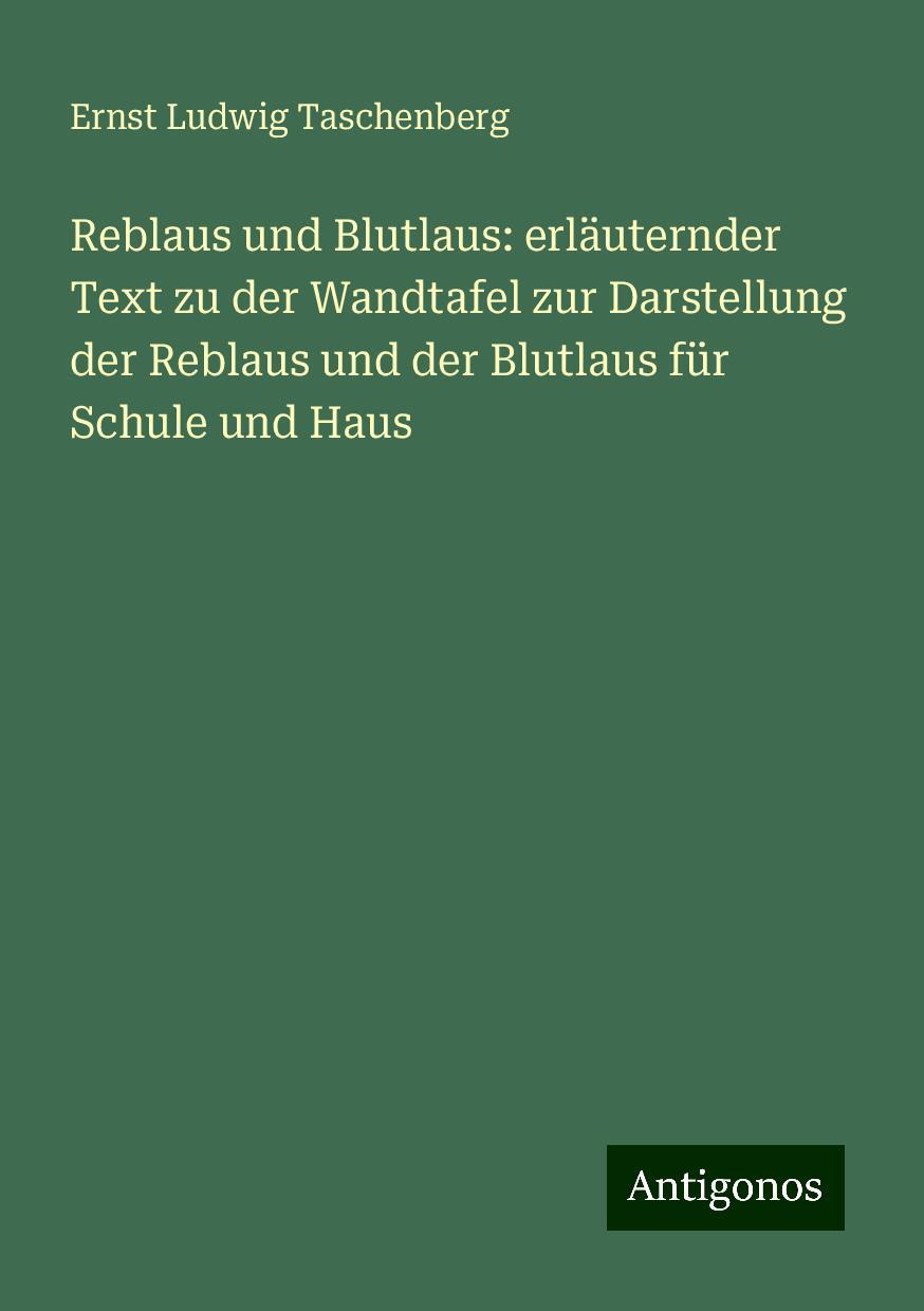 Reblaus und Blutlaus: erläuternder Text zu der Wandtafel zur Darstellung der Reblaus und der Blutlaus für Schule und Haus