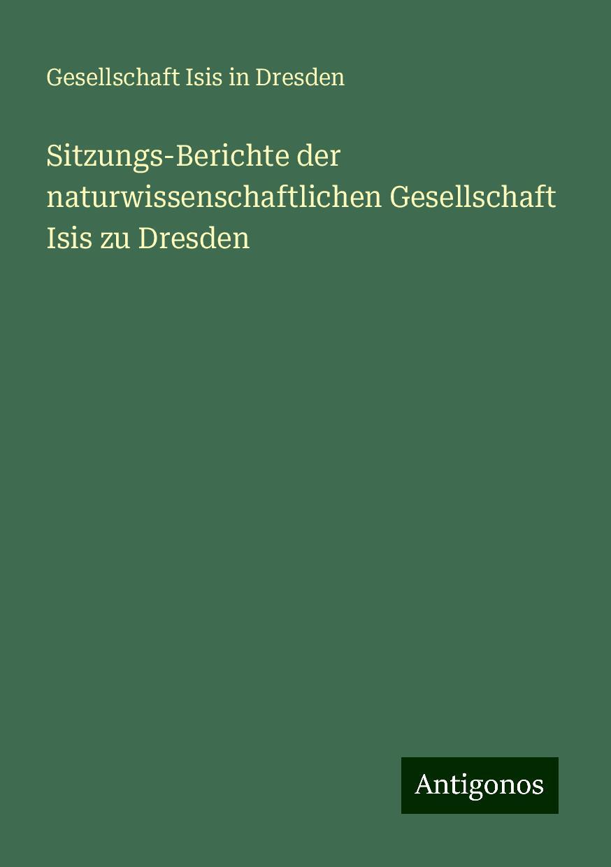 Sitzungs-Berichte der naturwissenschaftlichen Gesellschaft Isis zu Dresden