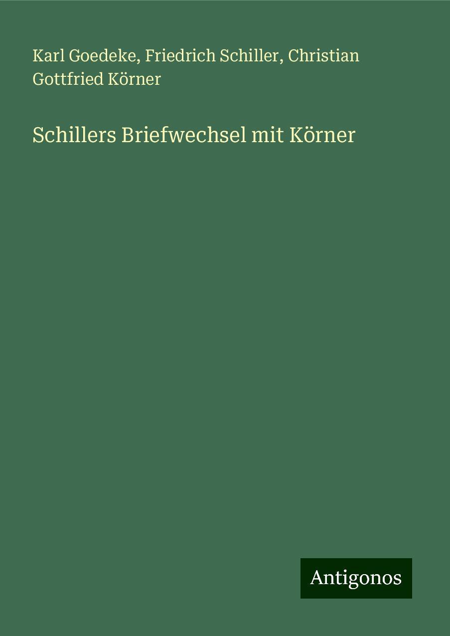 Schillers Briefwechsel mit Körner