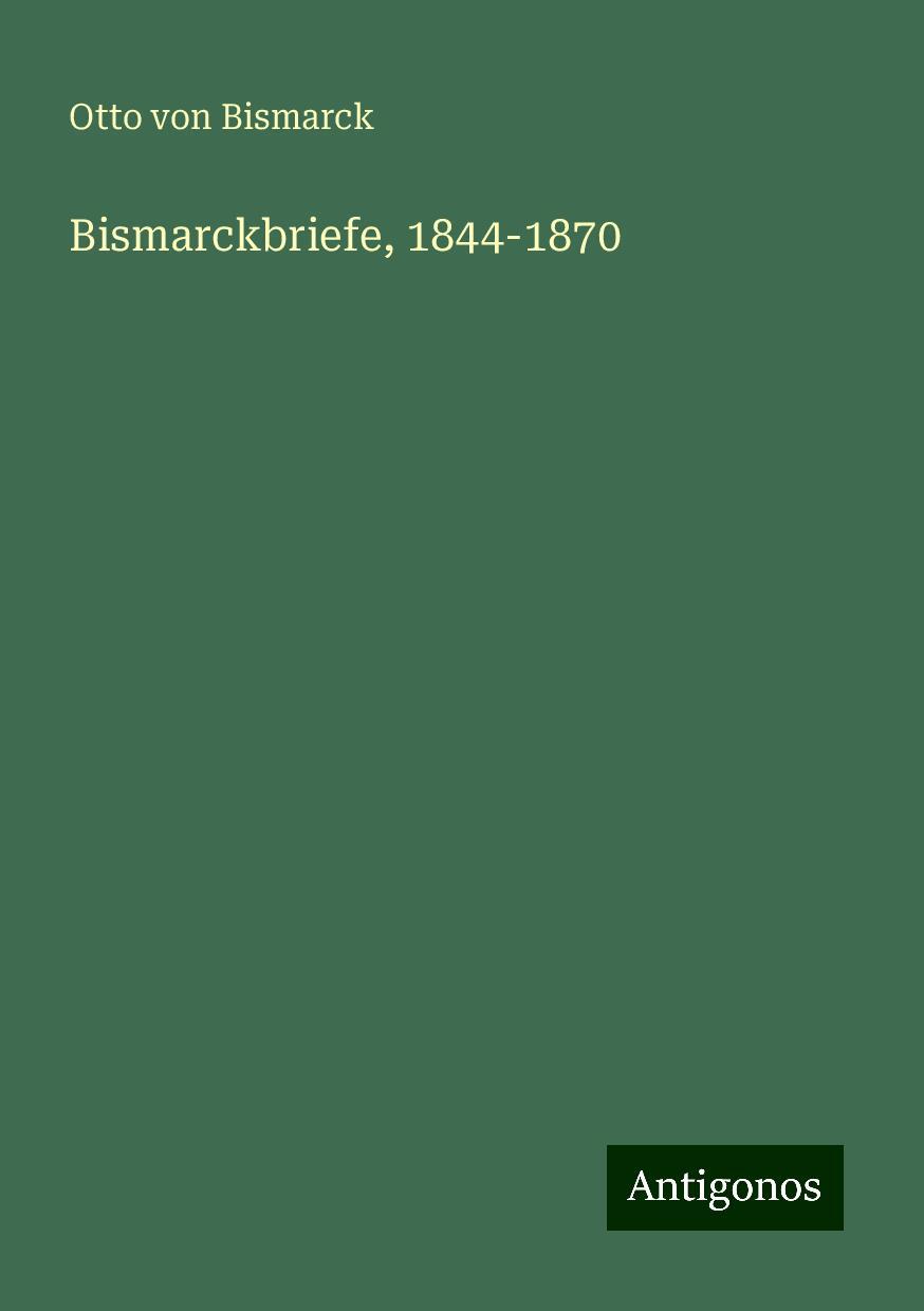 Bismarckbriefe, 1844-1870