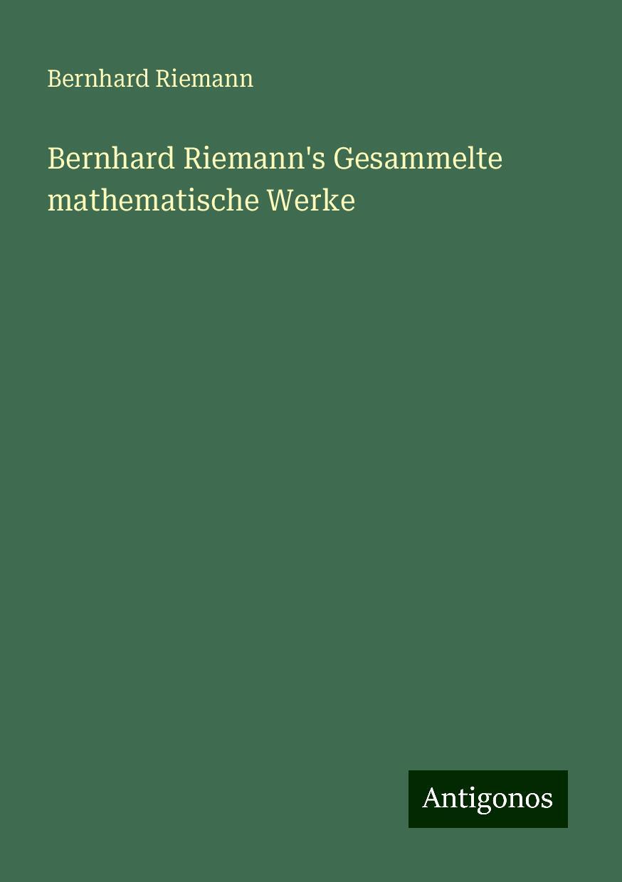 Bernhard Riemann's Gesammelte mathematische Werke