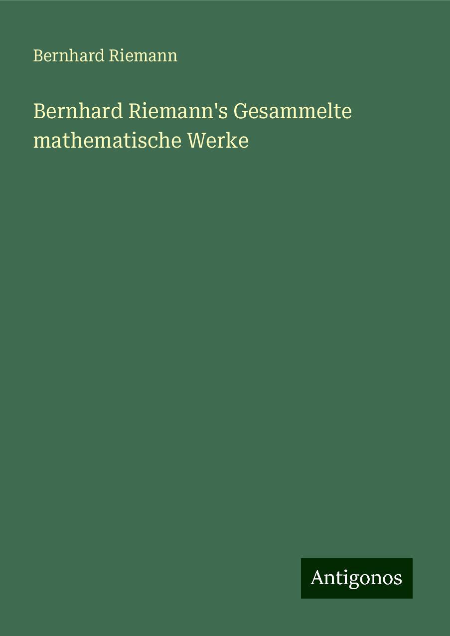 Bernhard Riemann's Gesammelte mathematische Werke