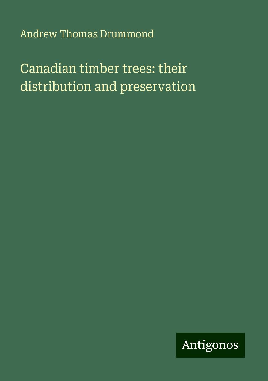 Canadian timber trees: their distribution and preservation