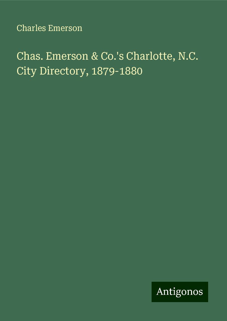 Chas. Emerson & Co.'s Charlotte, N.C. City Directory, 1879-1880