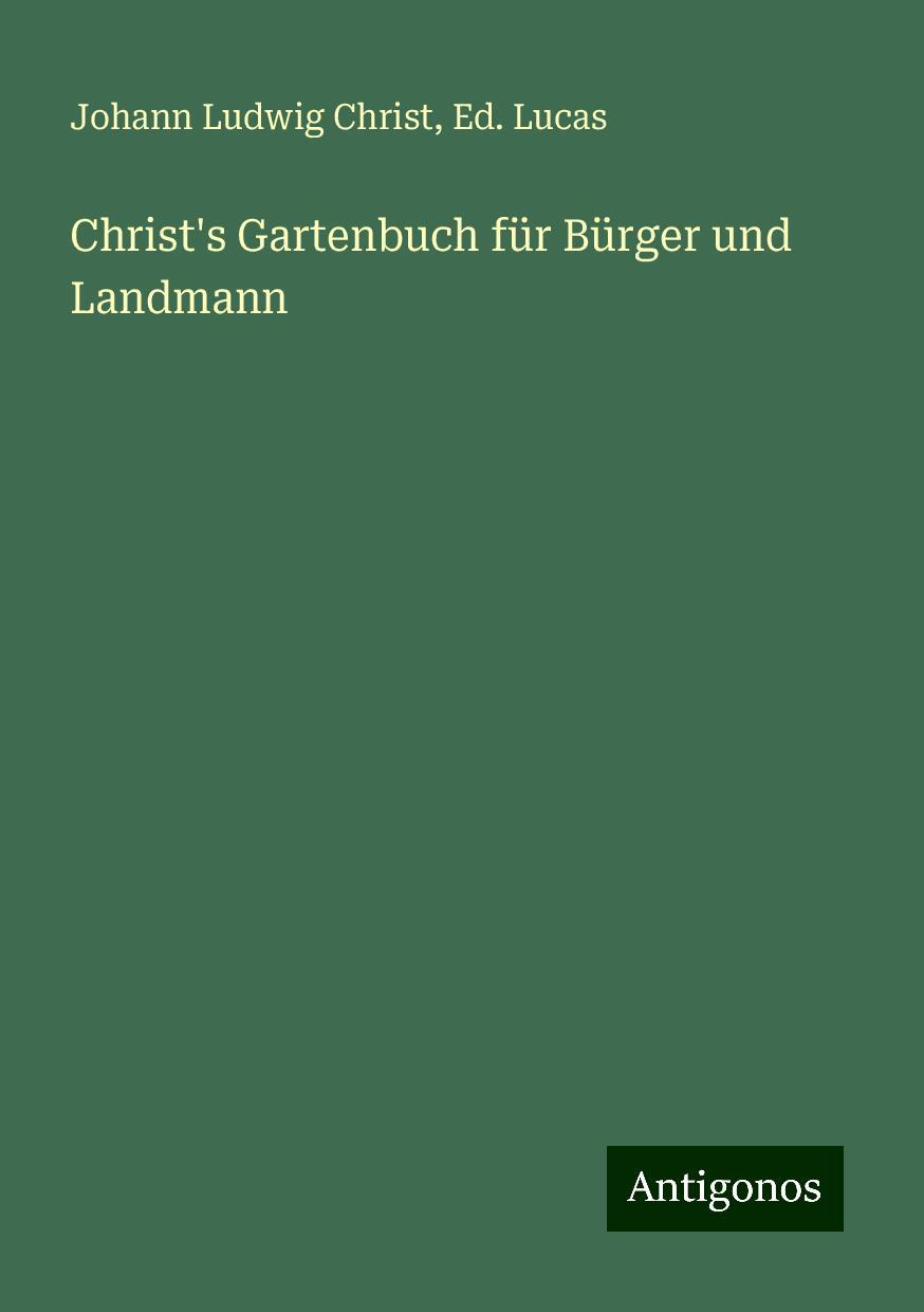 Christ's Gartenbuch für Bürger und Landmann