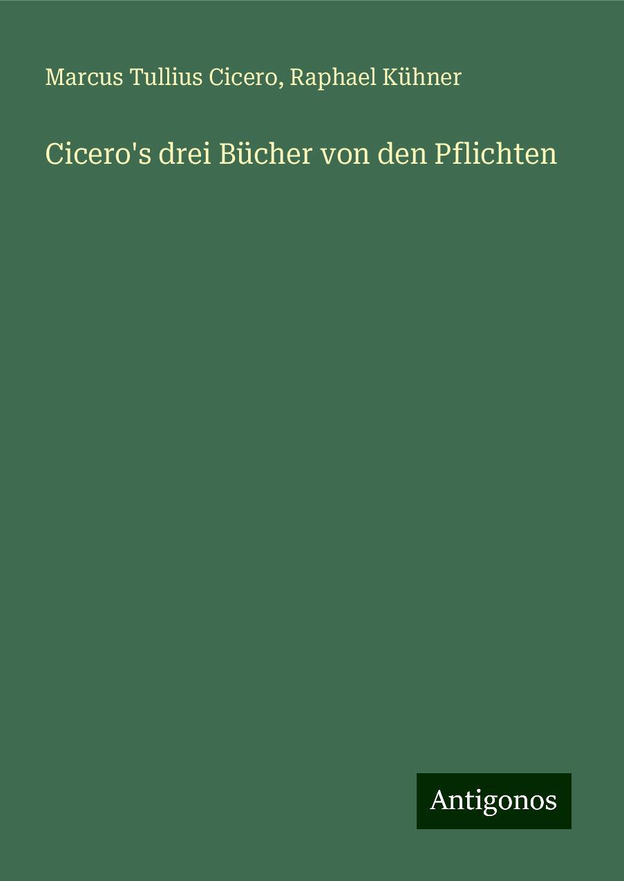 Cicero's drei Bücher von den Pflichten