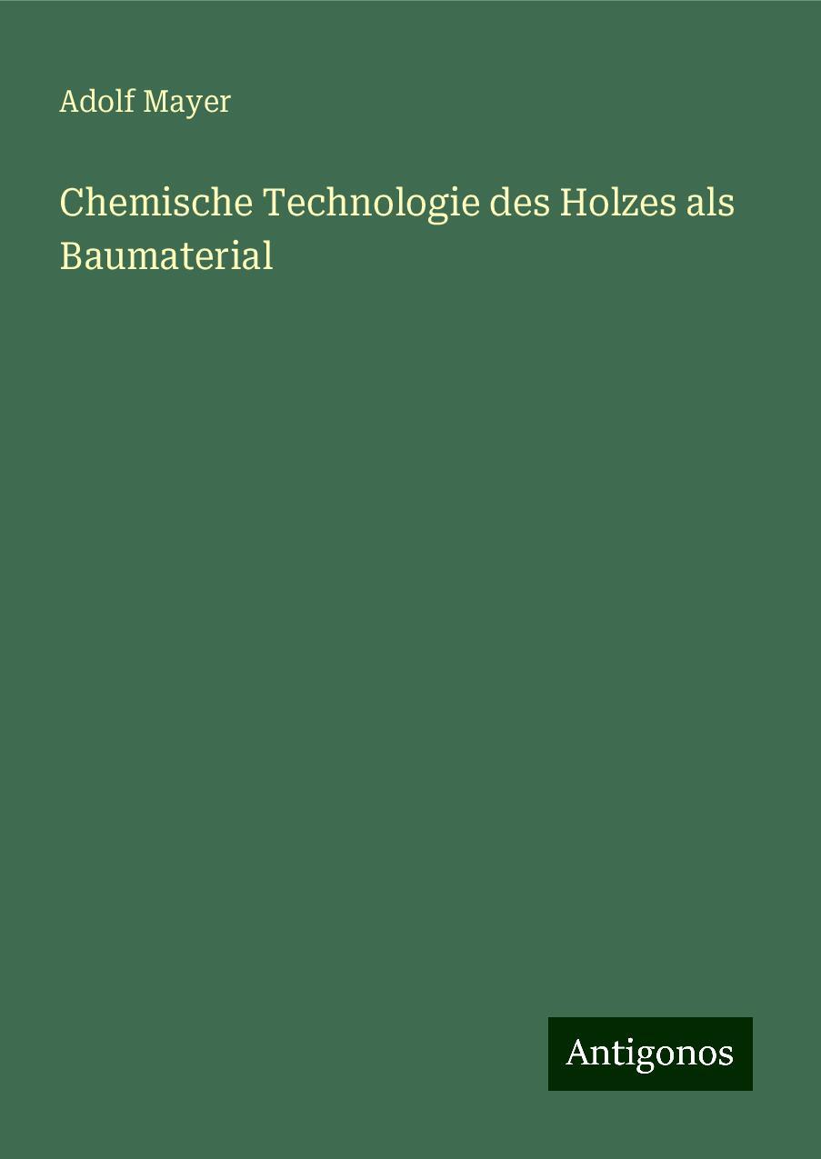 Chemische Technologie des Holzes als Baumaterial