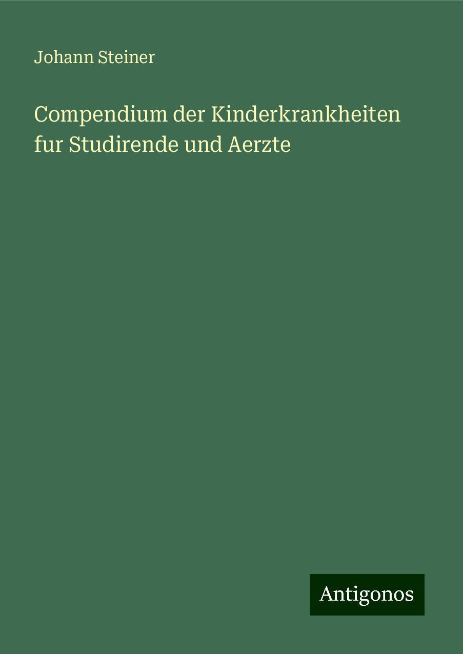 Compendium der Kinderkrankheiten fur Studirende und Aerzte