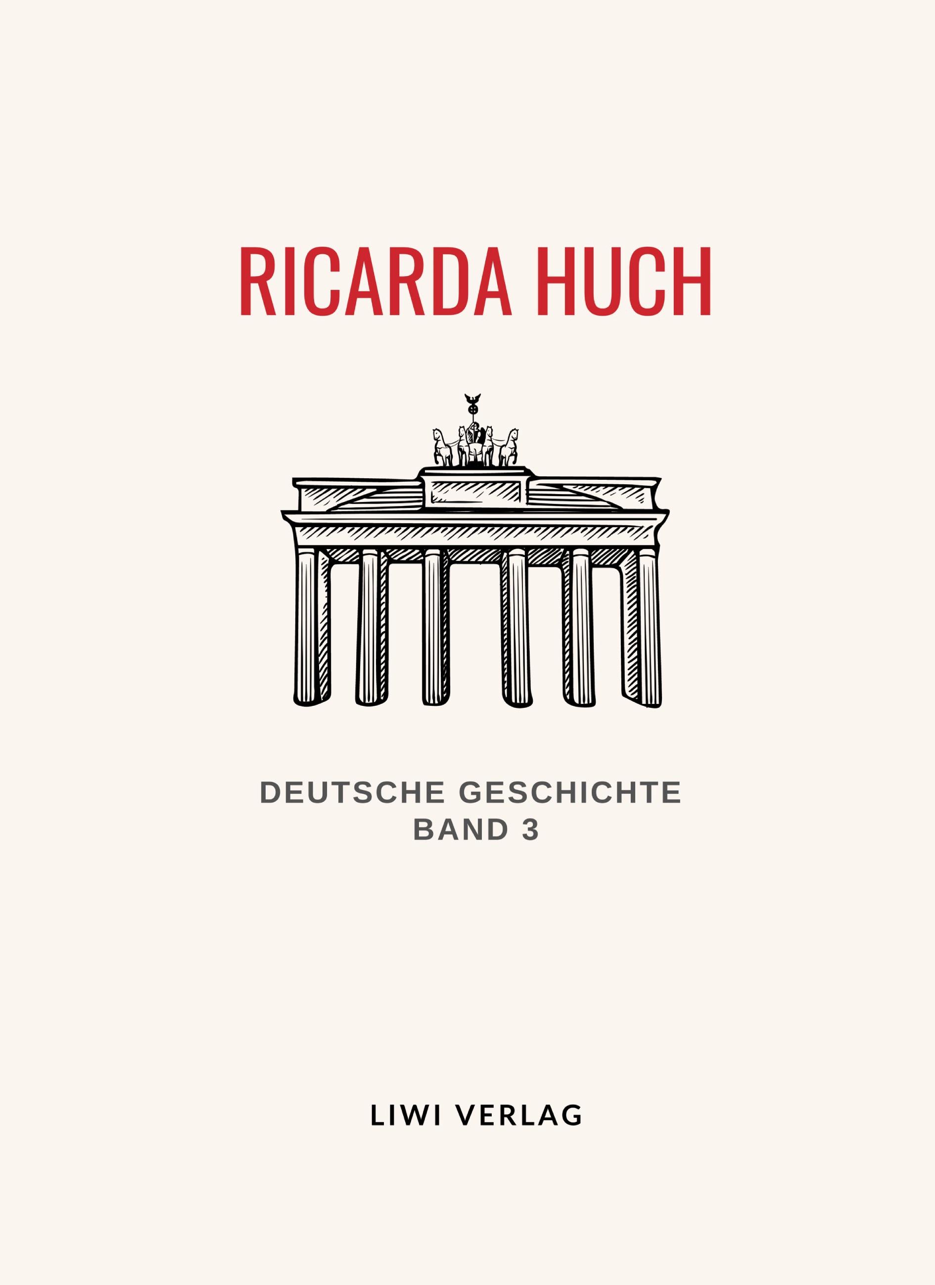 Ricarda Huch: Deutsche Geschichte Band 3. Vollständige Neuausgabe