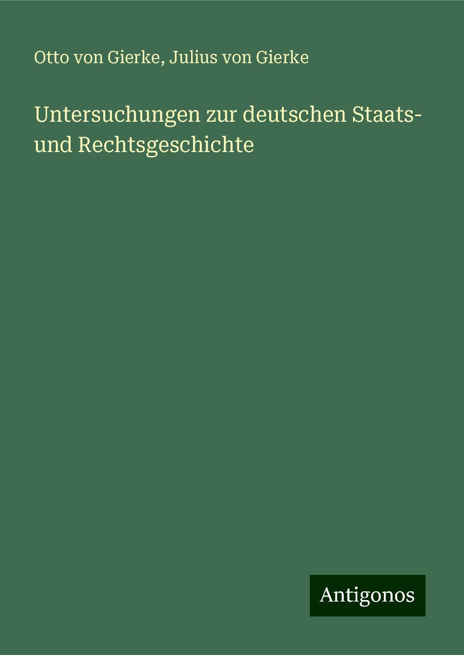 Untersuchungen zur deutschen Staats- und Rechtsgeschichte