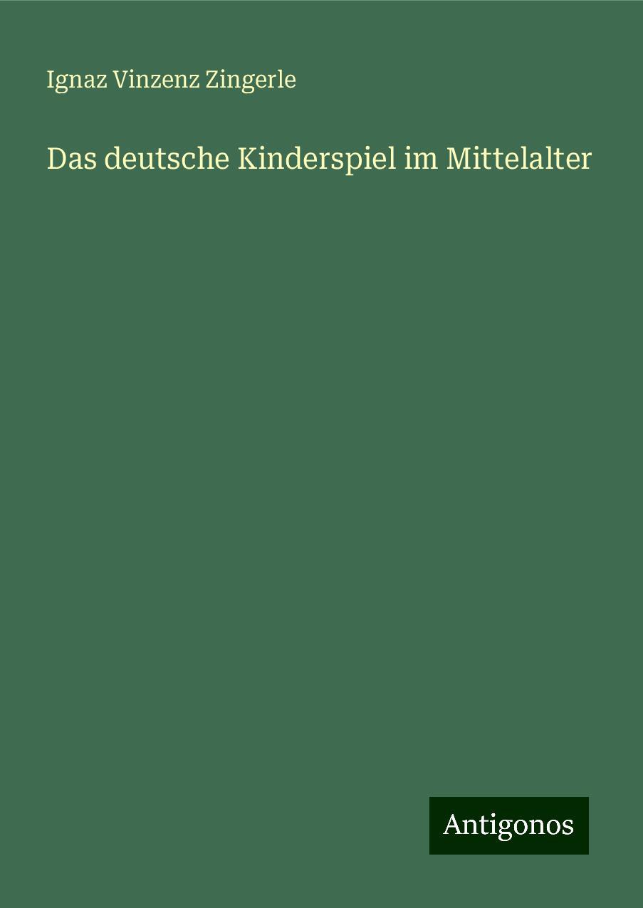 Das deutsche Kinderspiel im Mittelalter