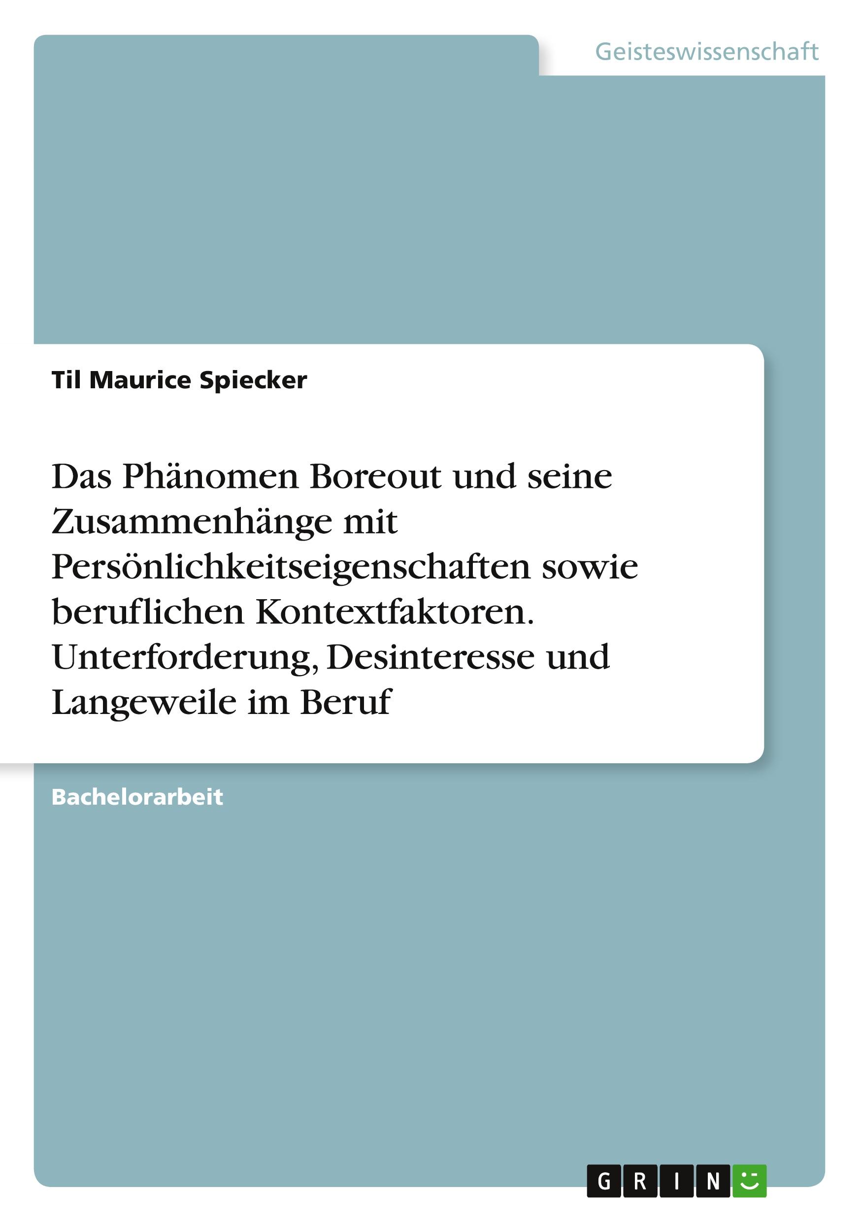 Das Phänomen Boreout und seine Zusammenhänge mit Persönlichkeitseigenschaften sowie beruflichen Kontextfaktoren. Unterforderung, Desinteresse und Langeweile im Beruf