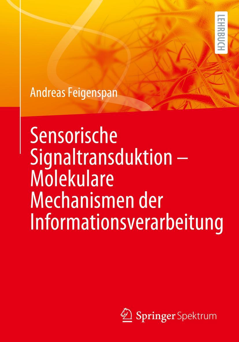 Sensorische Signaltransduktion - Molekulare Mechanismen der Informationsverarbeitung