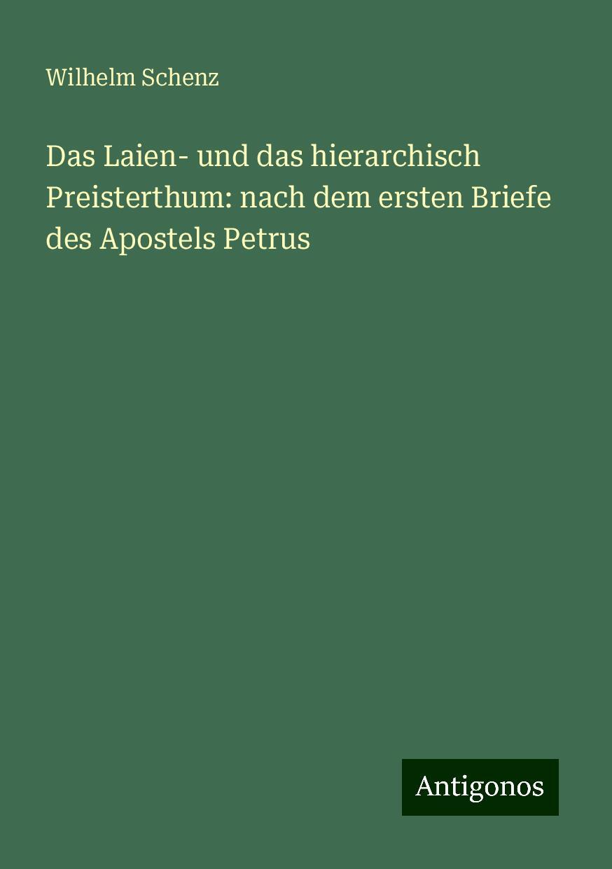 Das Laien- und das hierarchisch Preisterthum: nach dem ersten Briefe des Apostels Petrus