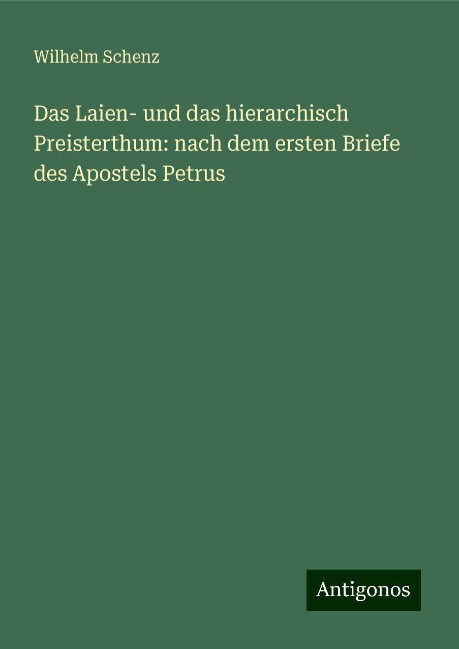 Das Laien- und das hierarchisch Preisterthum: nach dem ersten Briefe des Apostels Petrus