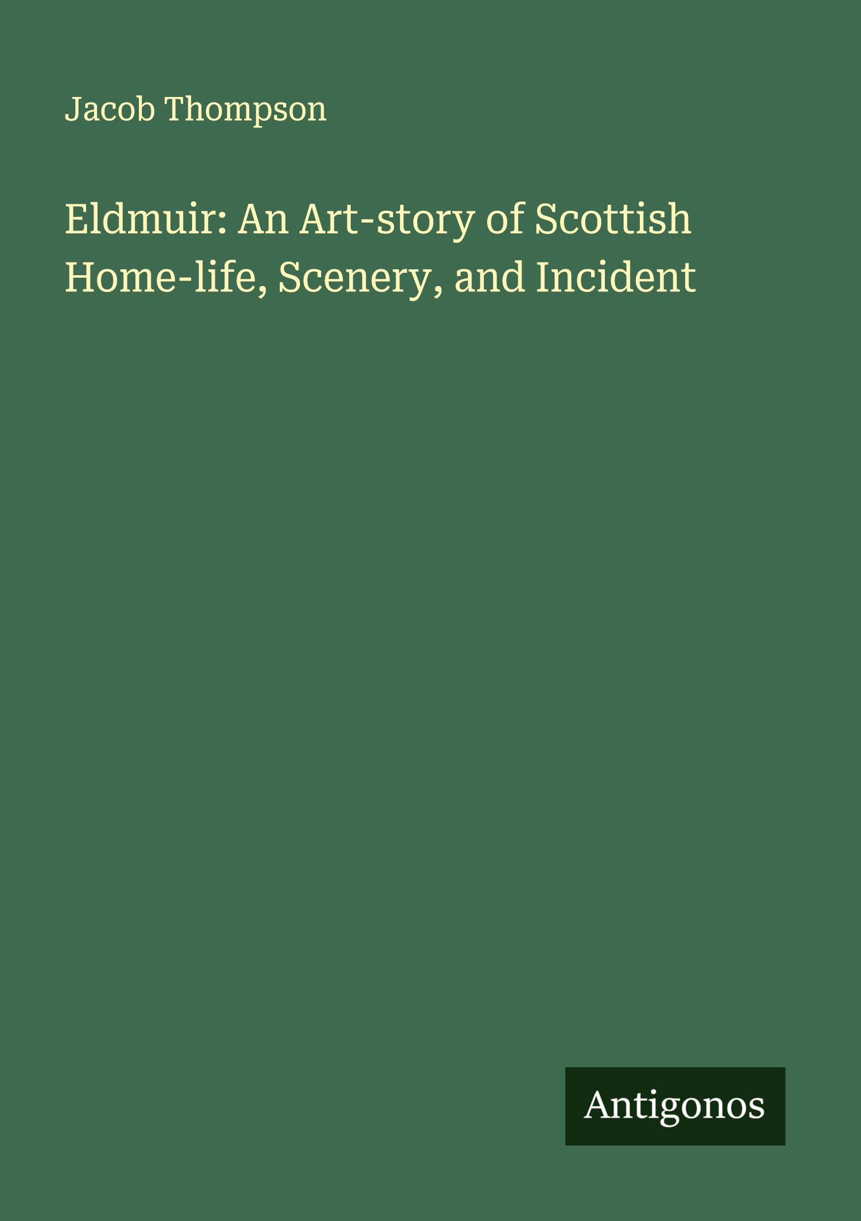 Eldmuir: An Art-story of Scottish Home-life, Scenery, and Incident