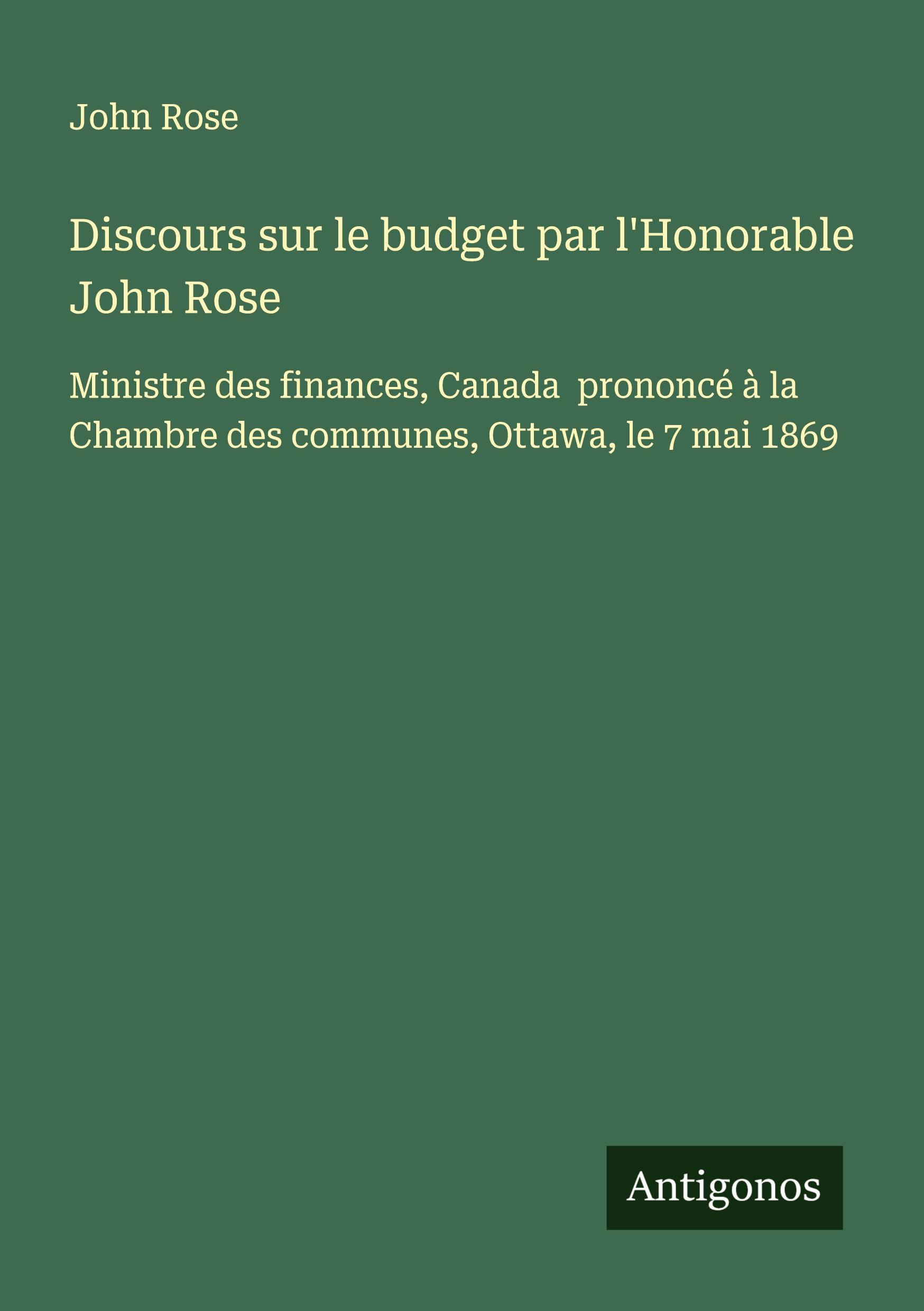 Discours sur le budget par l'Honorable John Rose