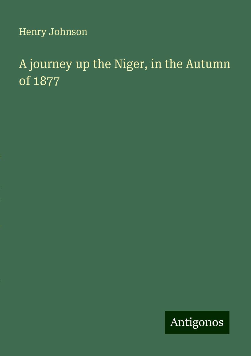 A journey up the Niger, in the Autumn of 1877