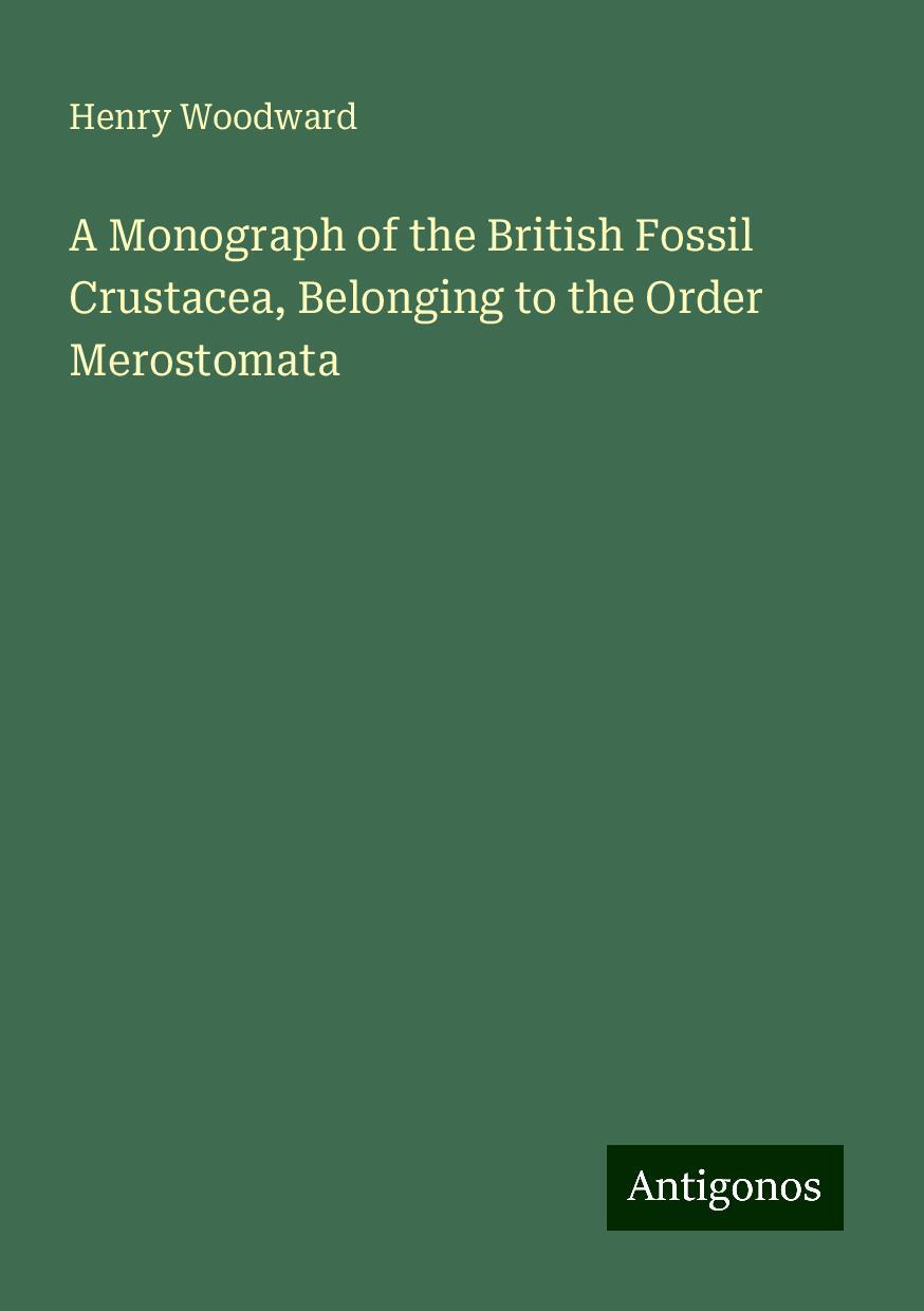 A Monograph of the British Fossil Crustacea, Belonging to the Order Merostomata