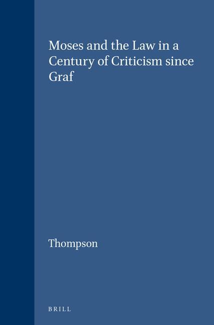 Moses and the Law in a Century of Criticism Since Graf