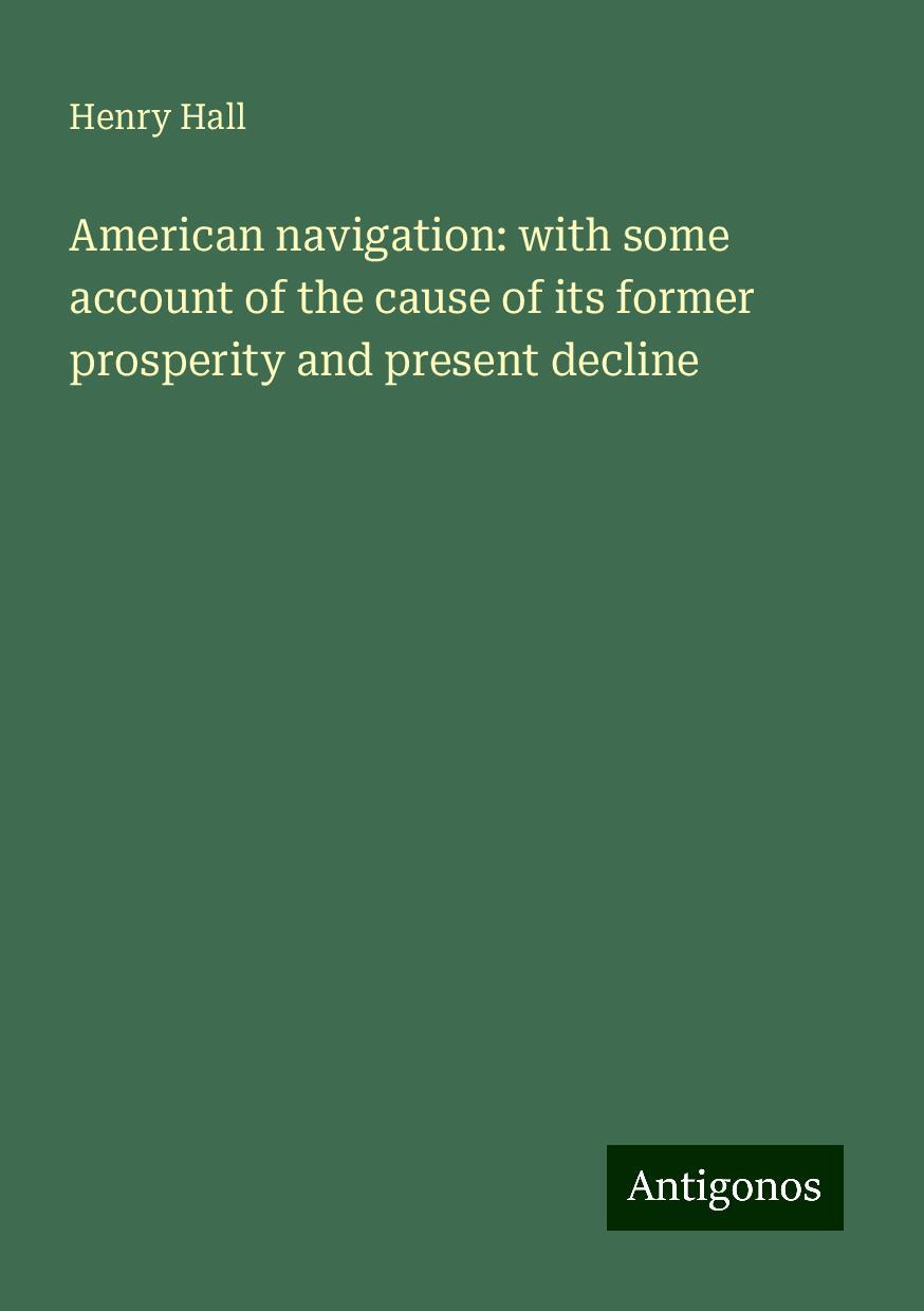 American navigation: with some account of the cause of its former prosperity and present decline