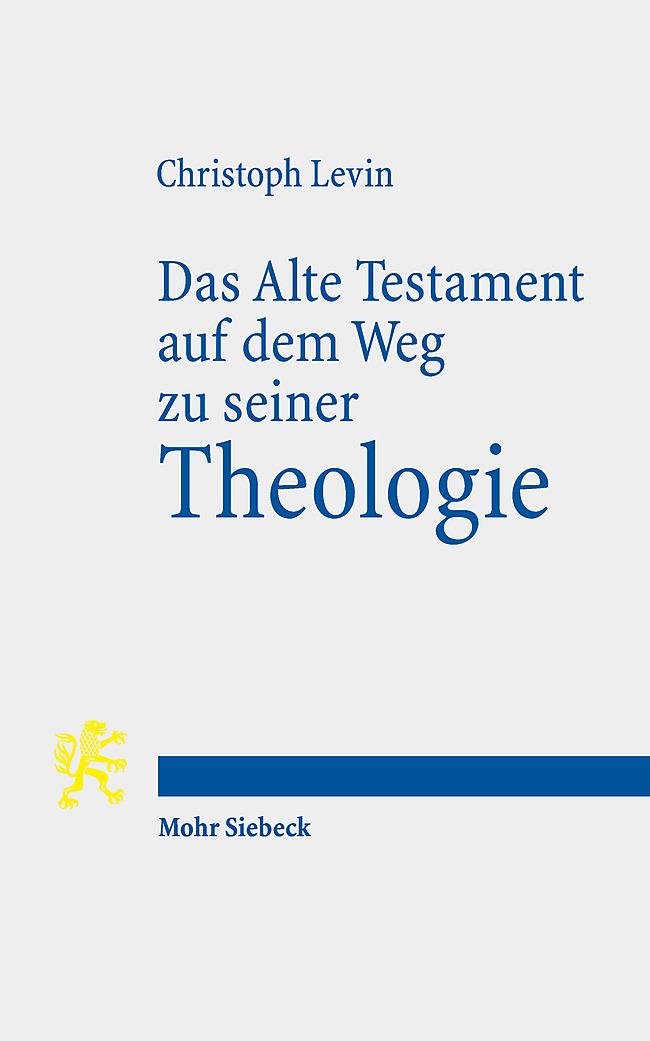 Das Alte Testament auf dem Weg zu seiner Theologie