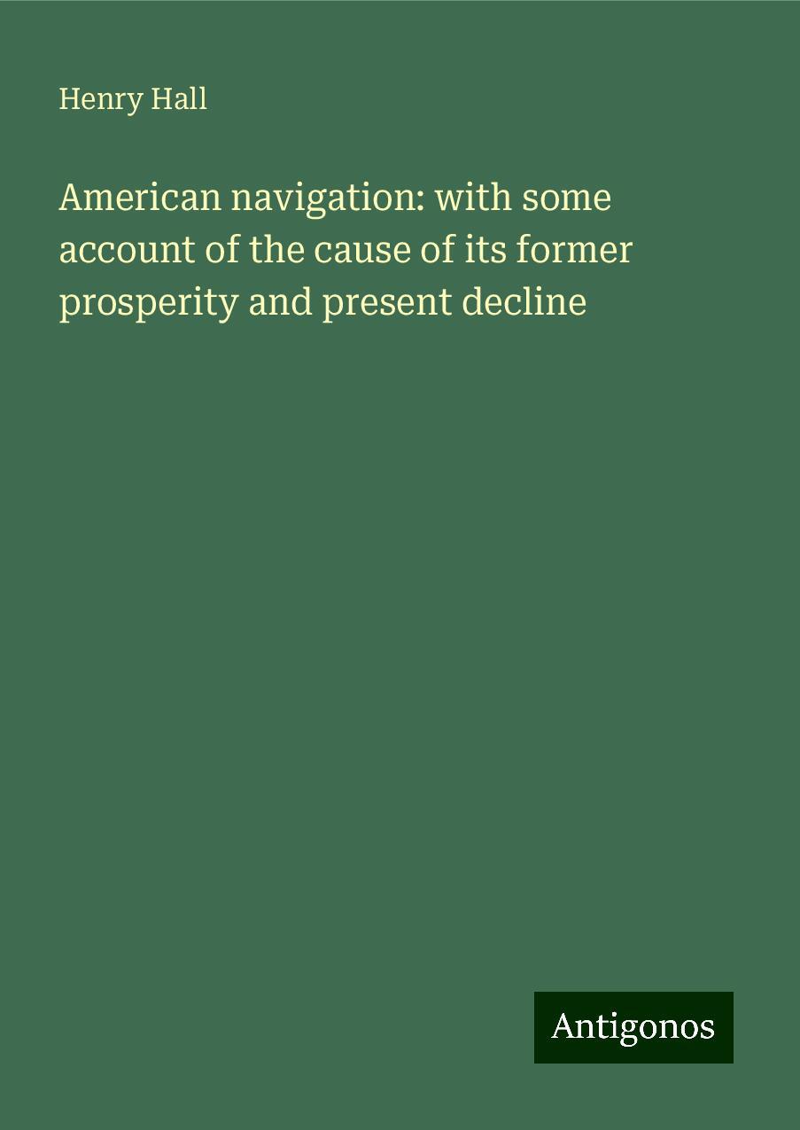 American navigation: with some account of the cause of its former prosperity and present decline