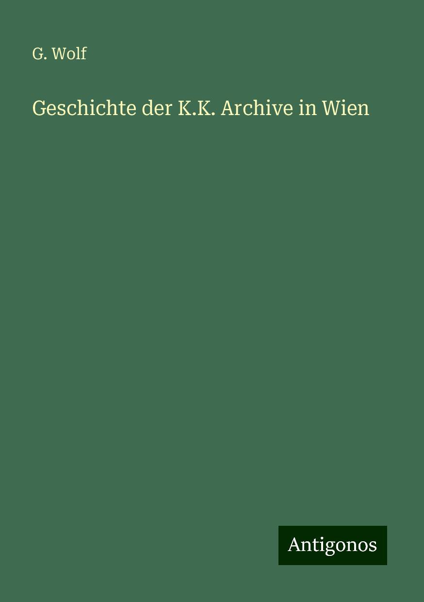 Geschichte der K.K. Archive in Wien