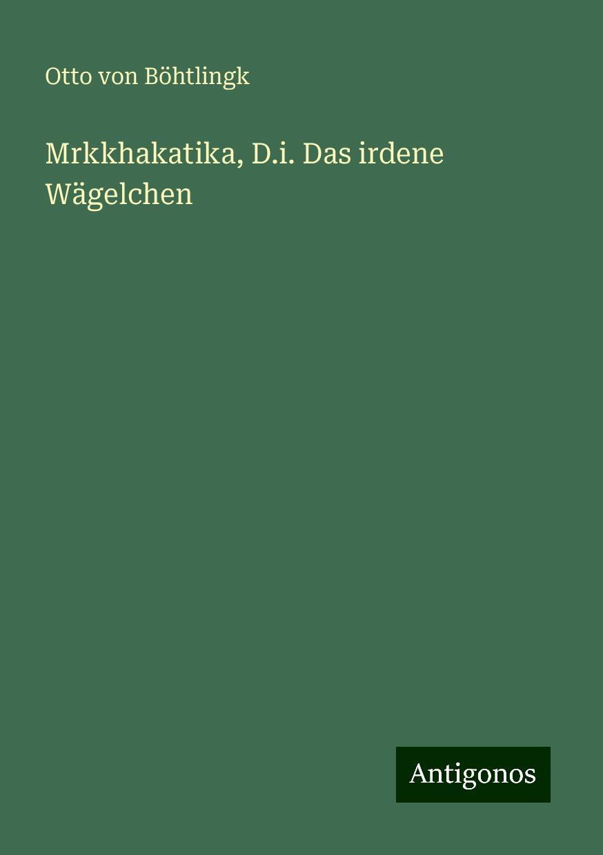 Mrkkhakatika, D.i. Das irdene Wägelchen