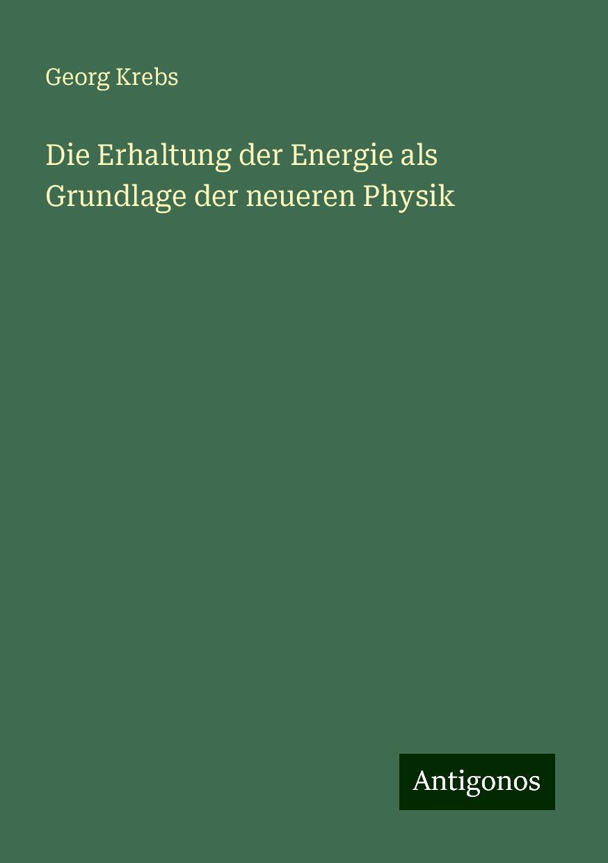 Die Erhaltung der Energie als Grundlage der neueren Physik