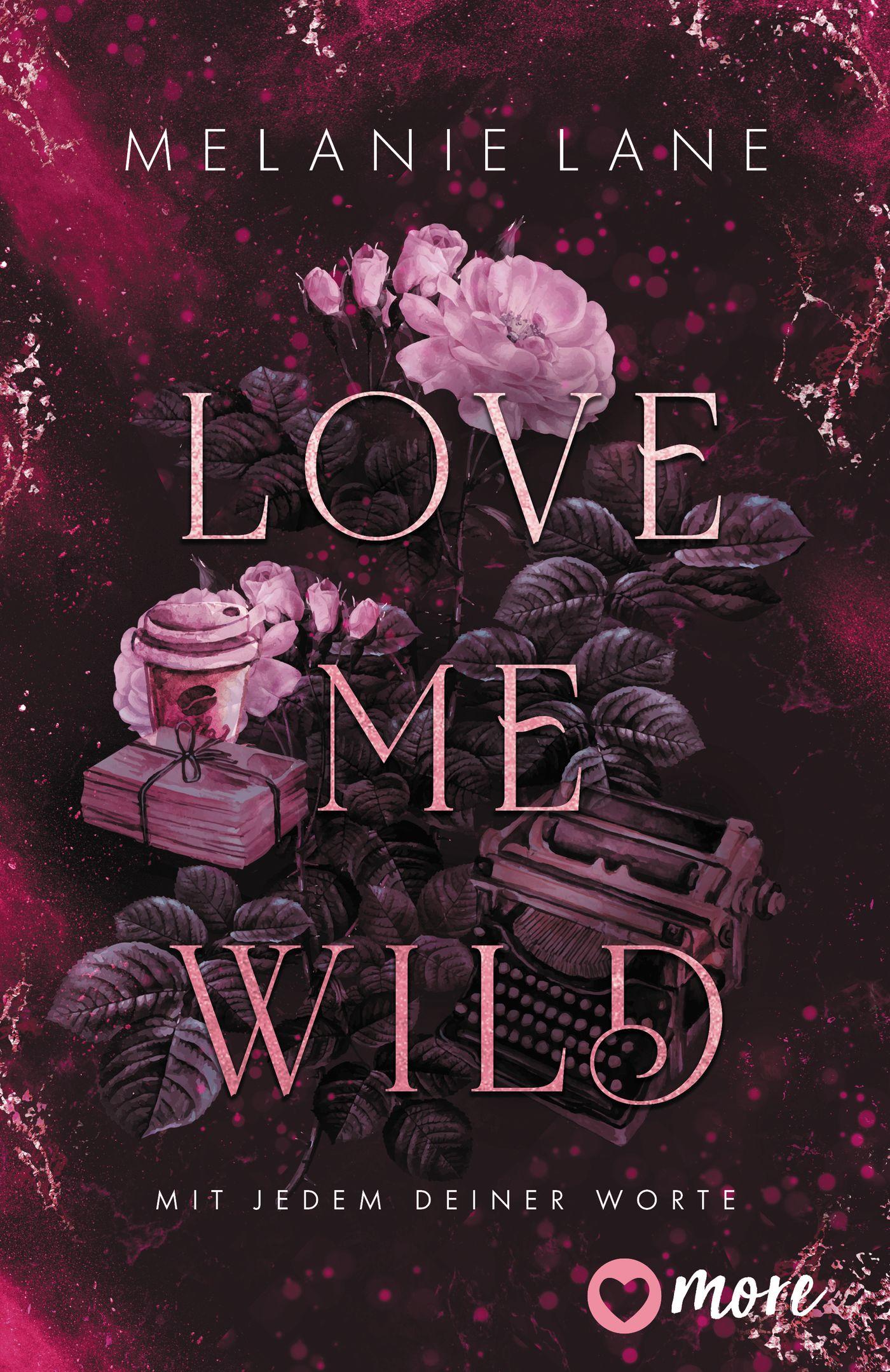 Love Me Wild - Mit jedem deiner Worte