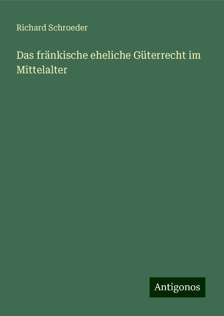 Das fränkische eheliche Güterrecht im Mittelalter