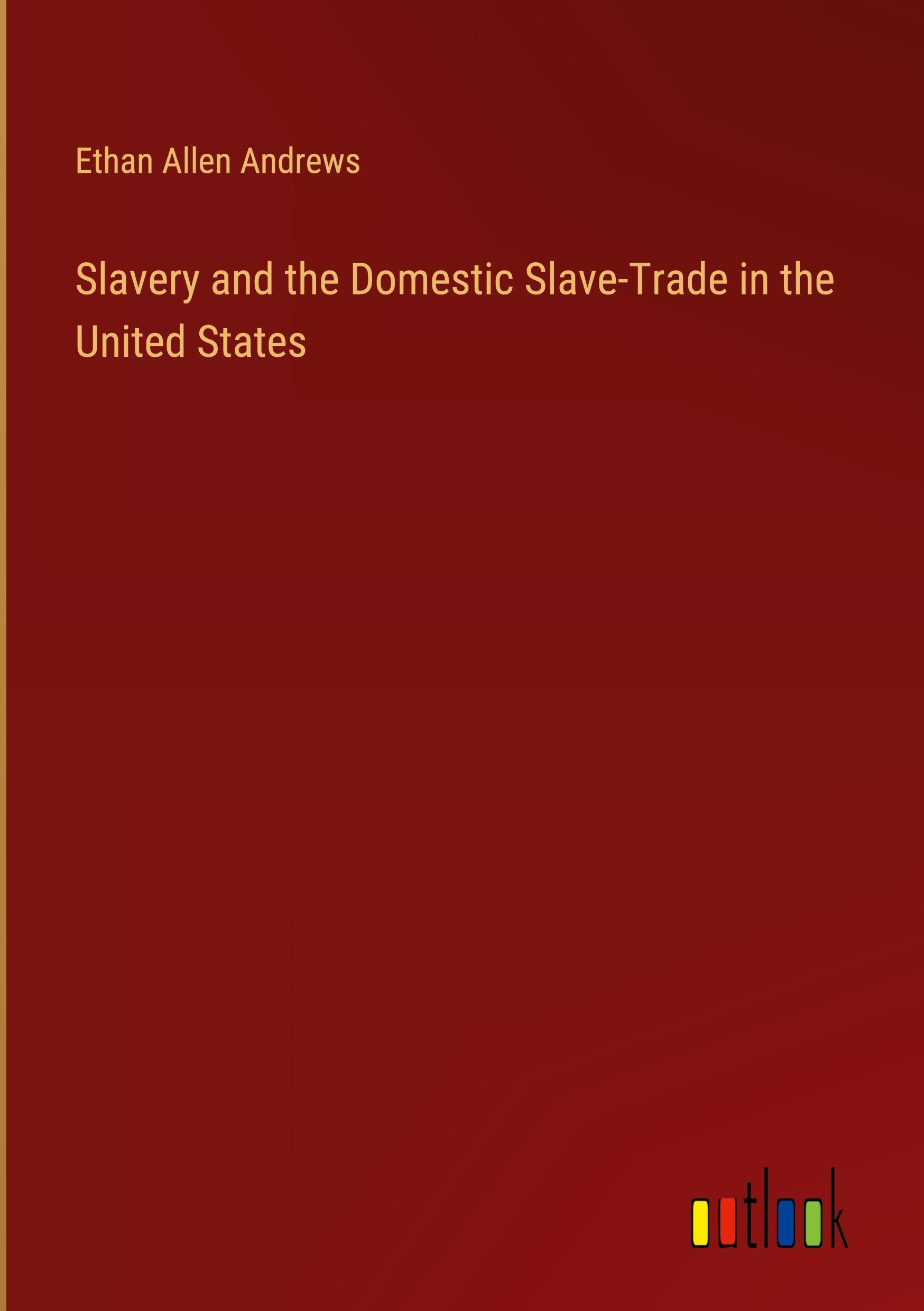 Slavery and the Domestic Slave-Trade in the United States