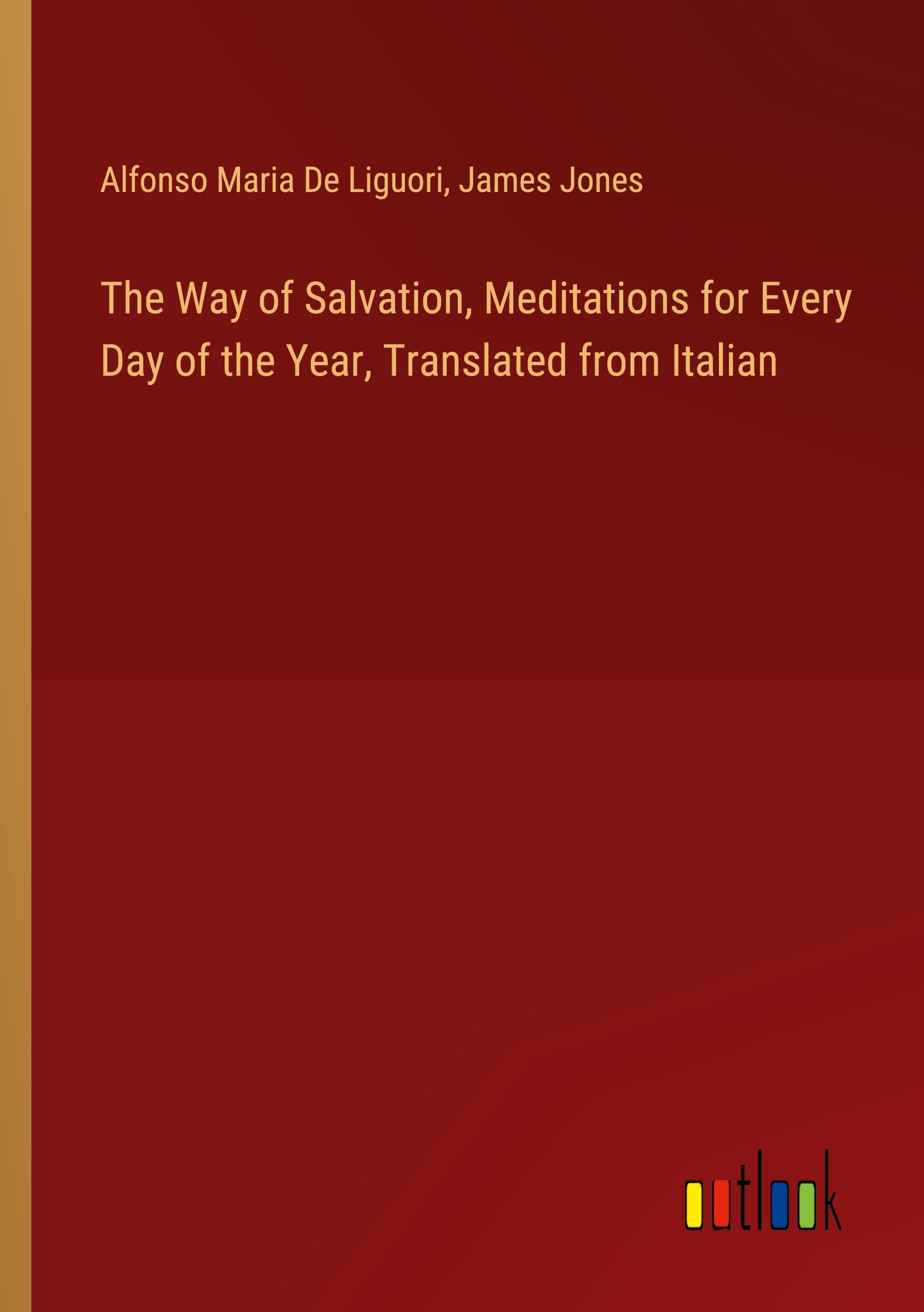 The Way of Salvation, Meditations for Every Day of the Year, Translated from Italian