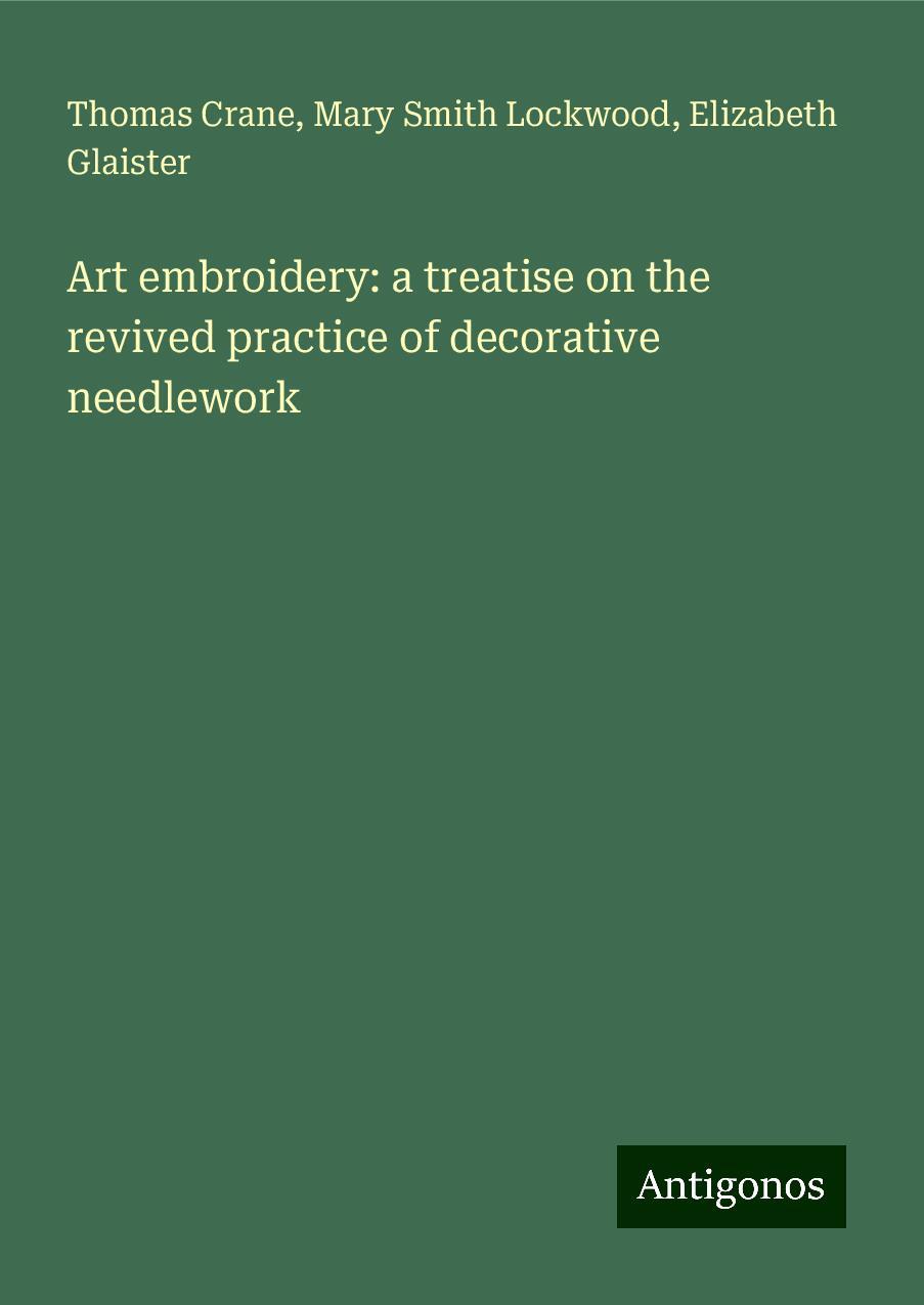 Art embroidery: a treatise on the revived practice of decorative needlework