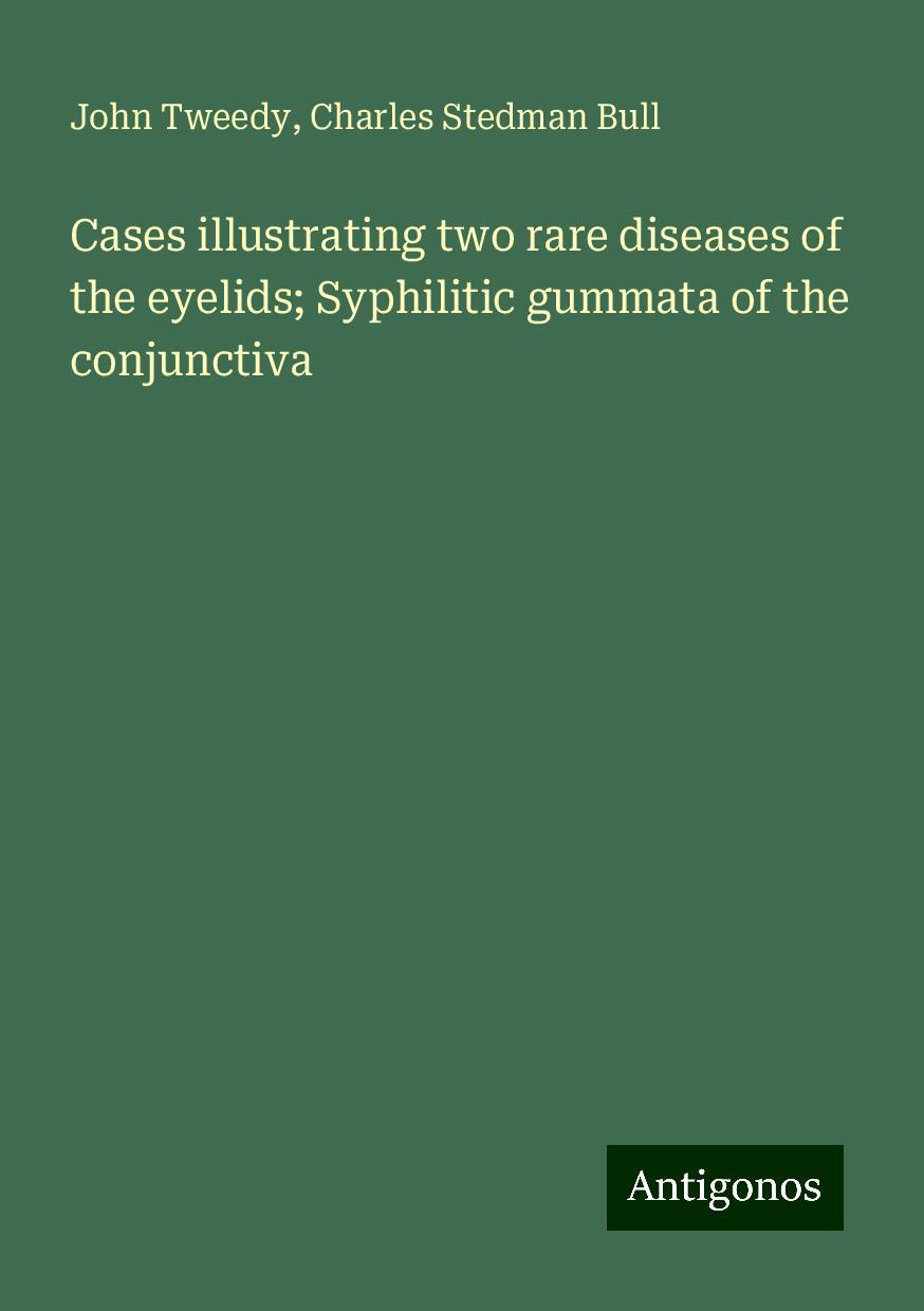 Cases illustrating two rare diseases of the eyelids; Syphilitic gummata of the conjunctiva