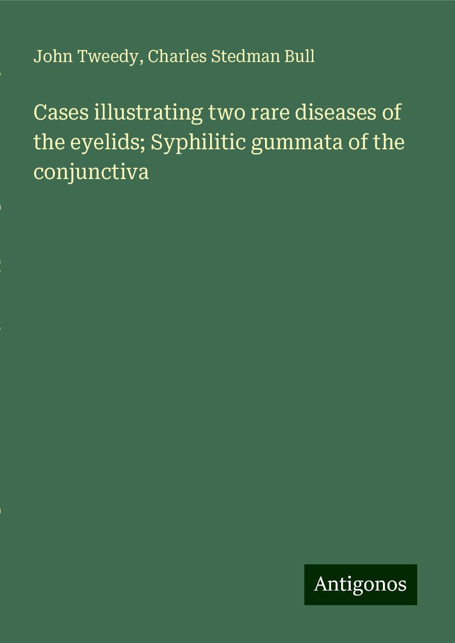 Cases illustrating two rare diseases of the eyelids; Syphilitic gummata of the conjunctiva