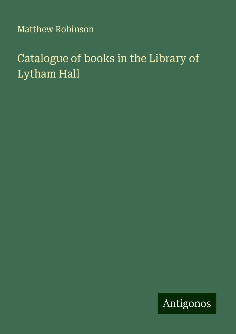 Catalogue of books in the Library of Lytham Hall