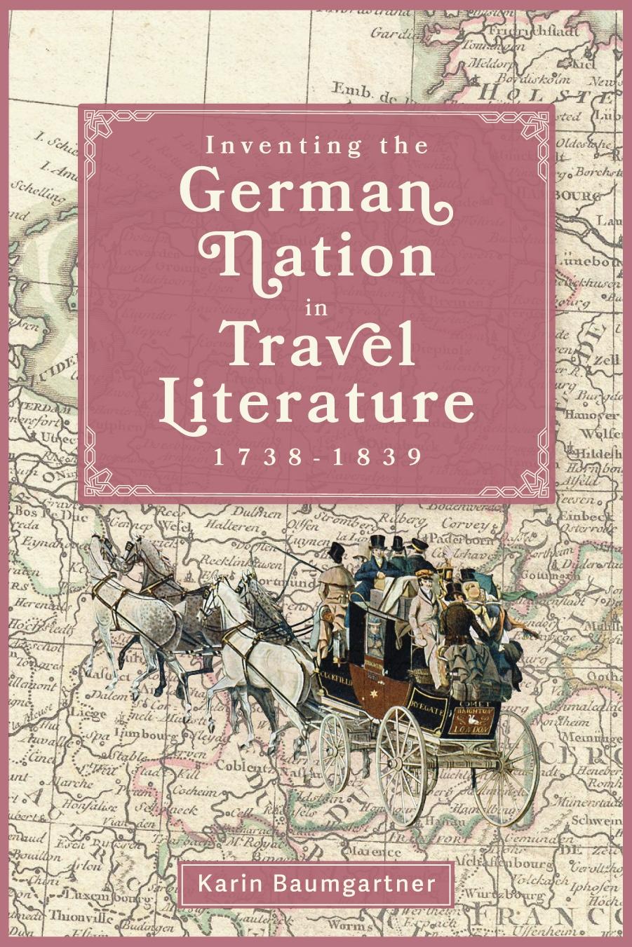 Inventing the German Nation in Travel Literature, 1738-1839