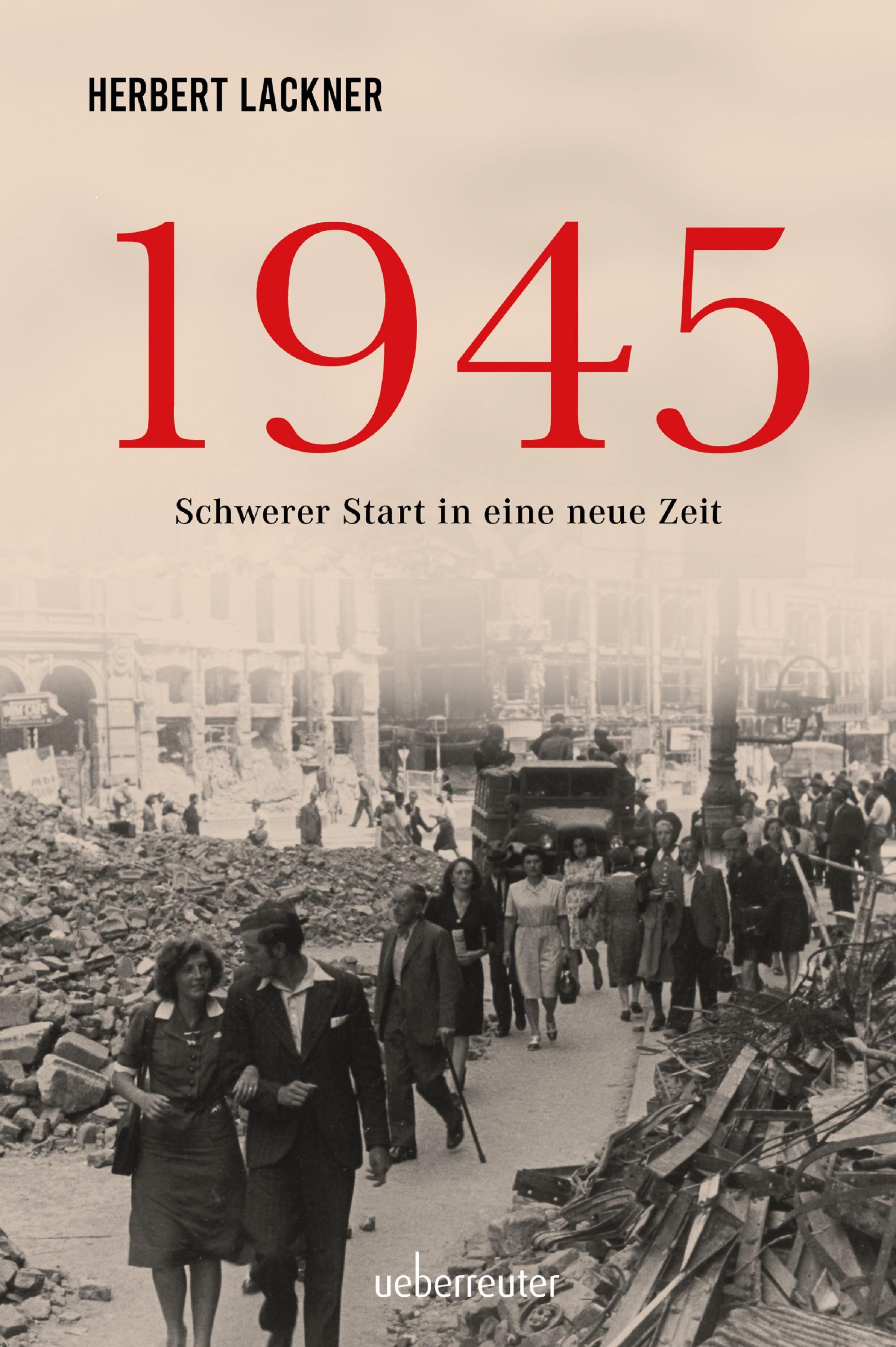 1945. Schwerer Start in eine neue Zeit.