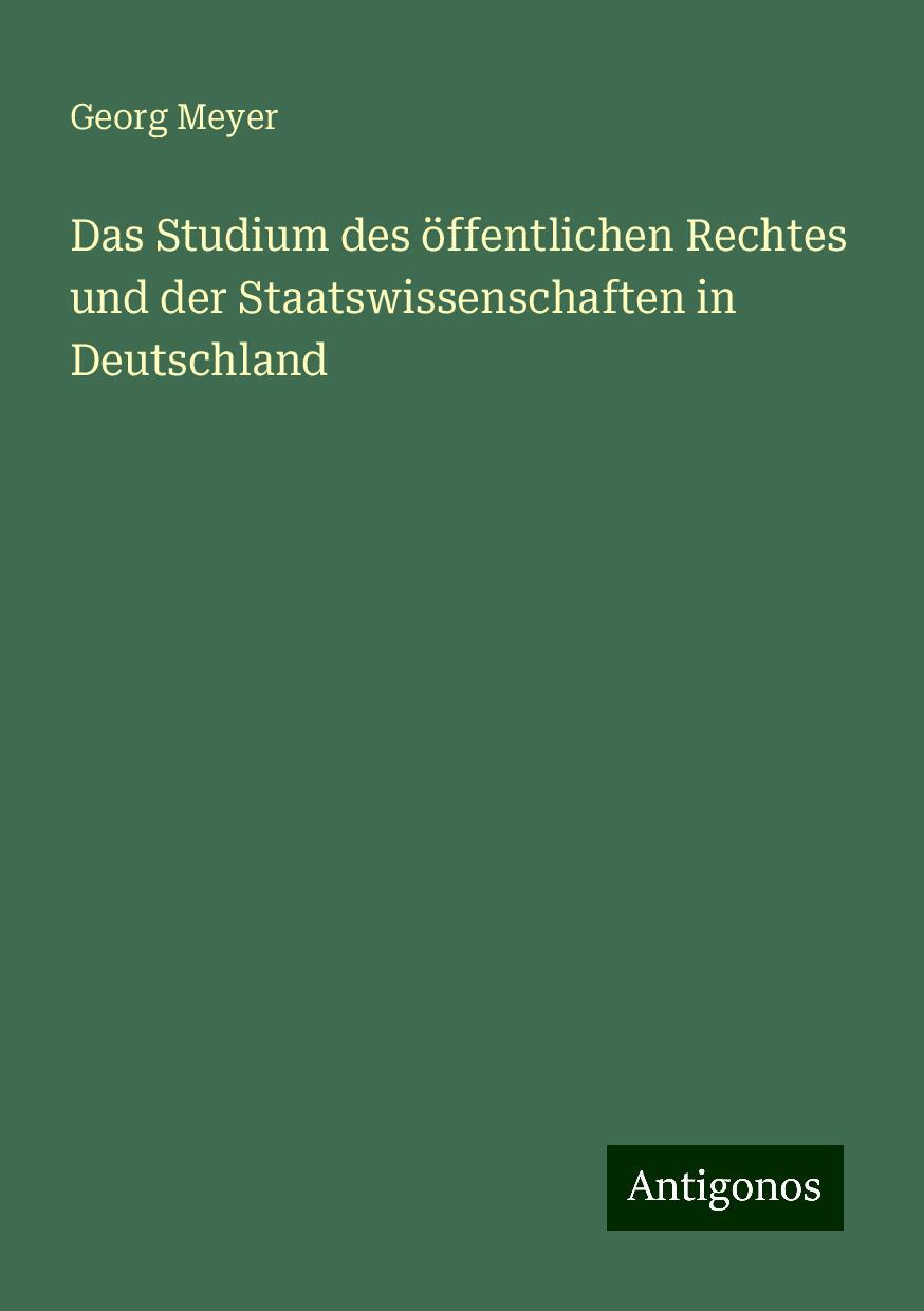 Das Studium des öffentlichen Rechtes und der Staatswissenschaften in Deutschland