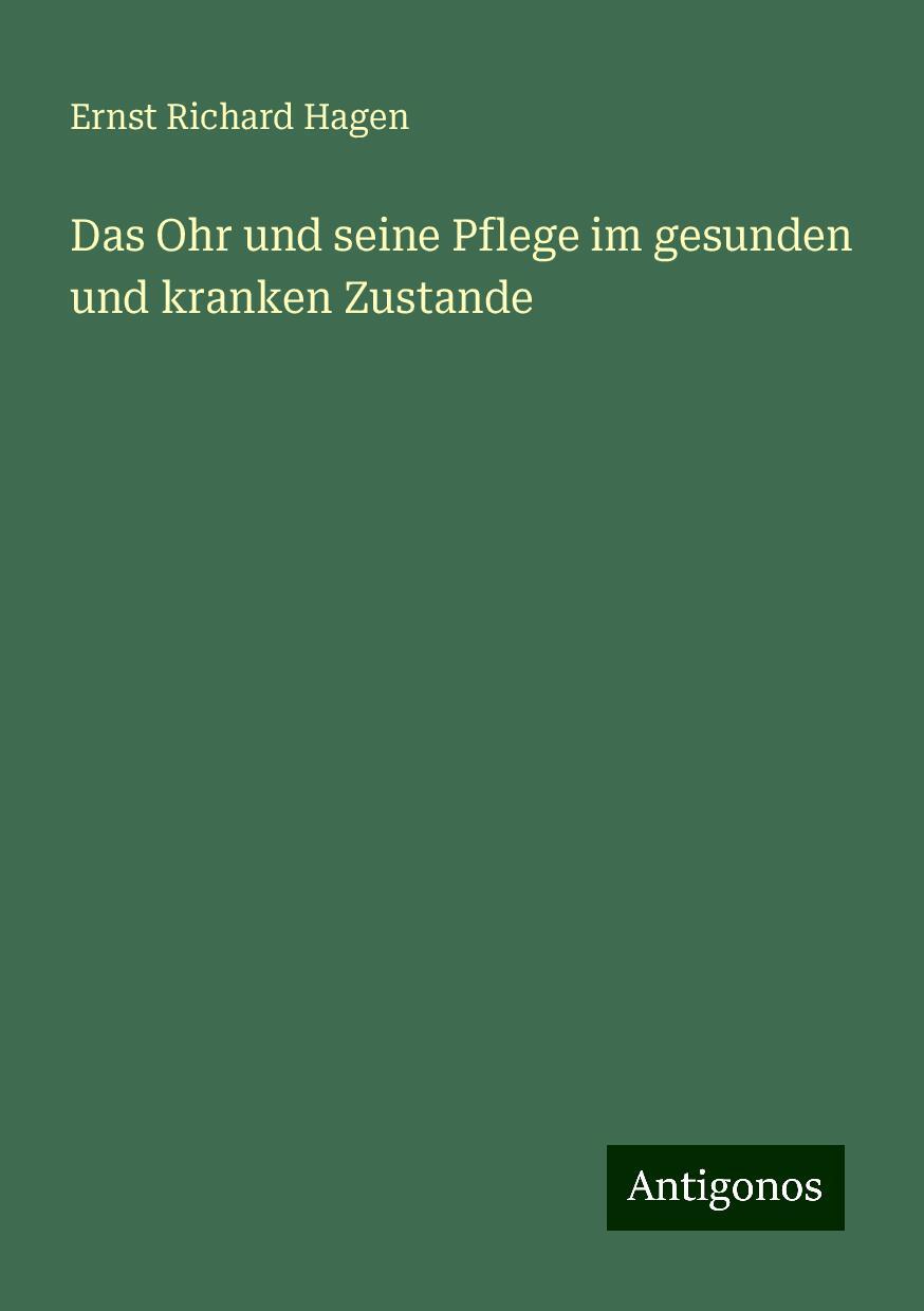 Das Ohr und seine Pflege im gesunden und kranken Zustande