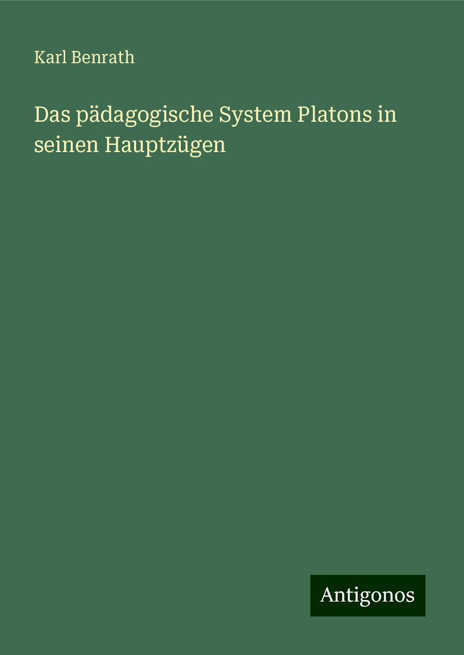 Das pädagogische System Platons in seinen Hauptzügen