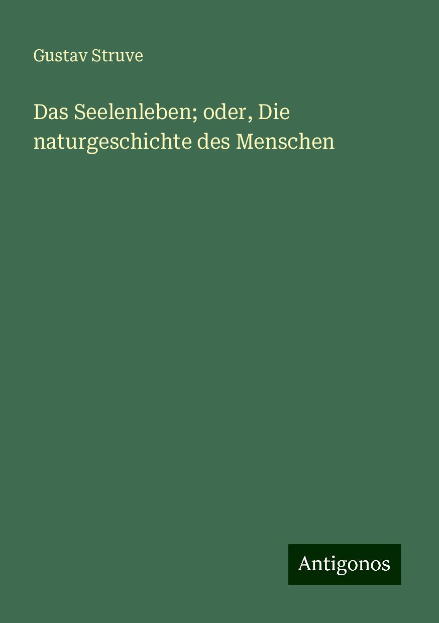 Das Seelenleben; oder, Die naturgeschichte des Menschen