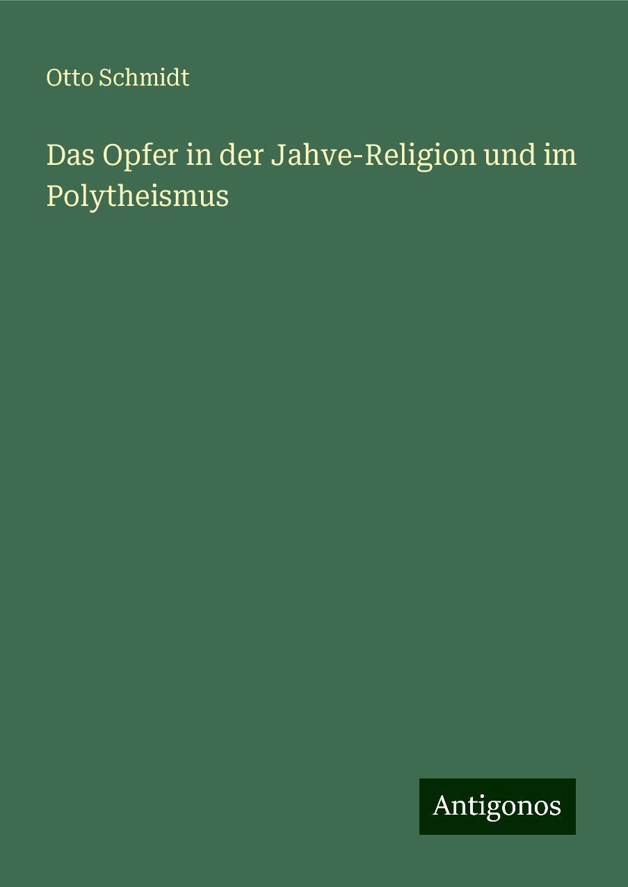 Das Opfer in der Jahve-Religion und im Polytheismus