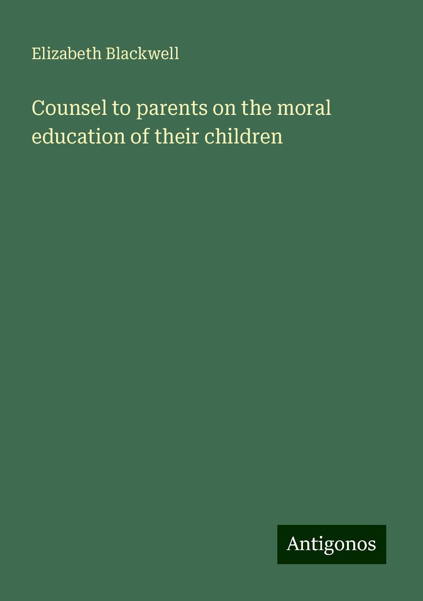 Counsel to parents on the moral education of their children