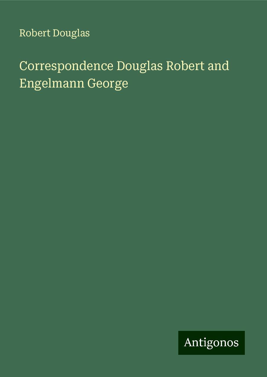 Correspondence Douglas Robert and Engelmann George