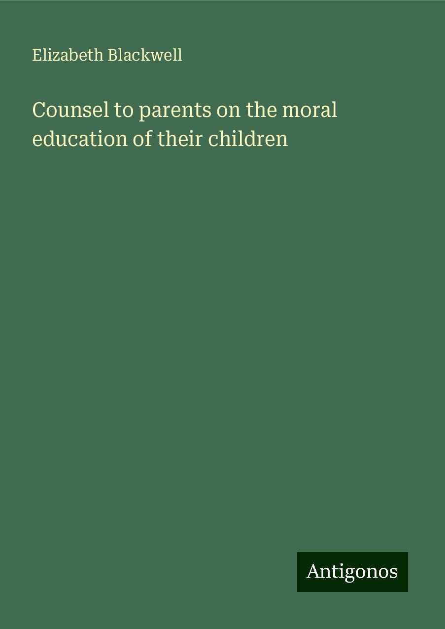 Counsel to parents on the moral education of their children