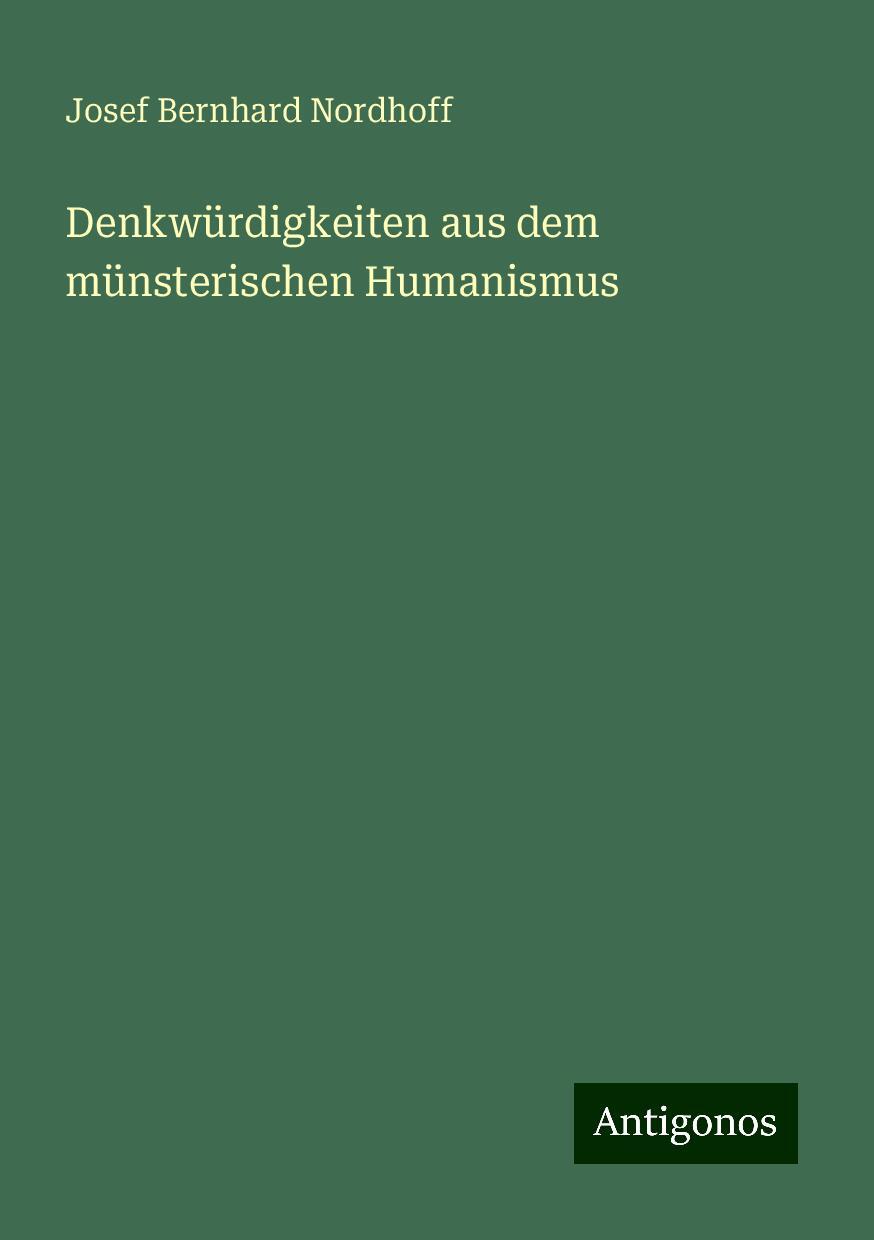 Denkwürdigkeiten aus dem münsterischen Humanismus