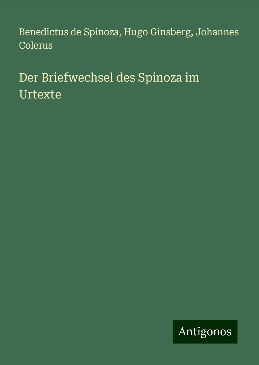 Der Briefwechsel des Spinoza im Urtexte